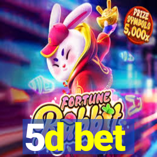 5d bet